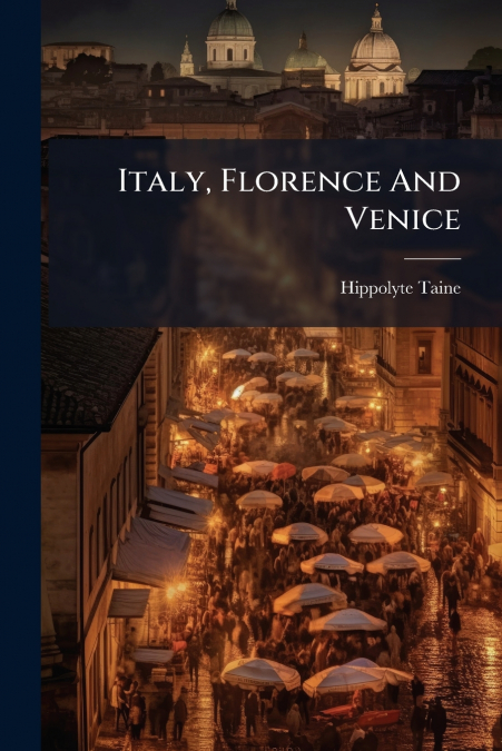Italy, Florence And Venice