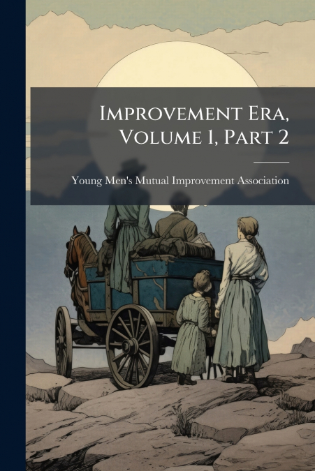 Improvement Era, Volume 1, Part 2