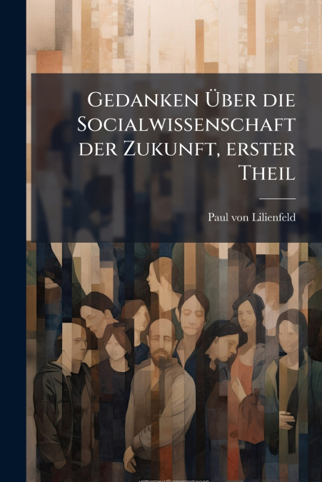 Gedanken Über die Socialwissenschaft der Zukunft, erster Theil