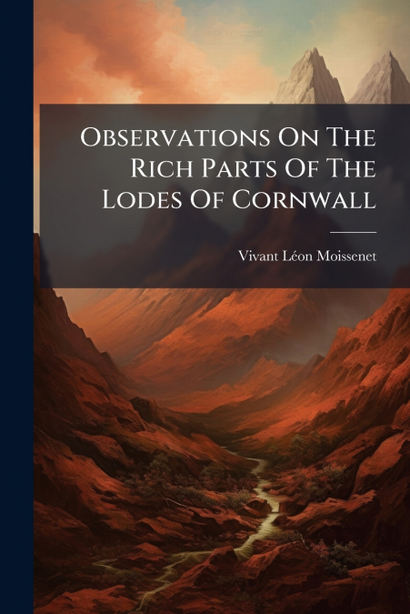 Observations On The Rich Parts Of The Lodes Of Cornwall
