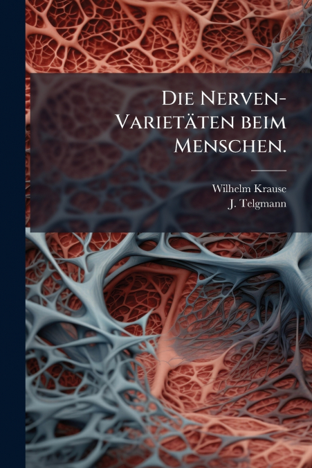 Die Nerven-Varietäten beim Menschen.