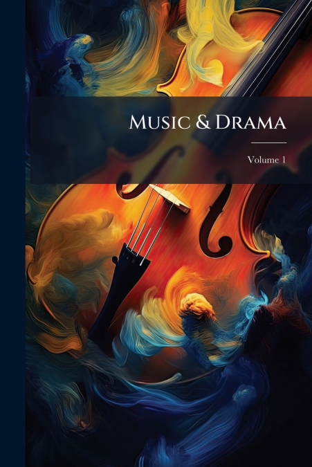 Music & Drama; Volume 1