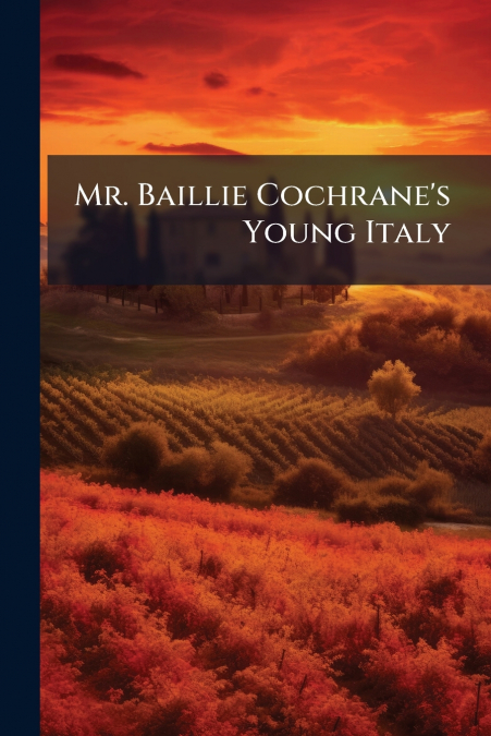 Mr. Baillie Cochrane’s Young Italy