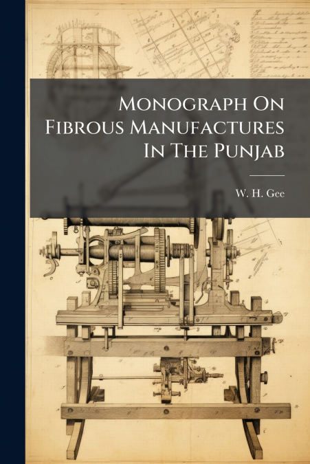 Monograph On Fibrous Manufactures In The Punjab
