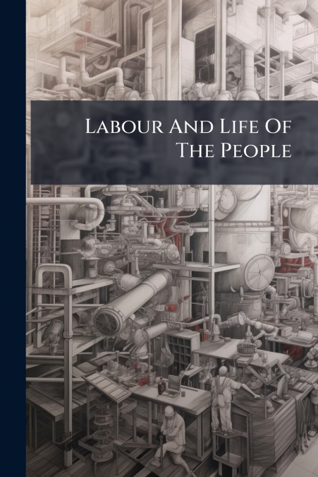 Labour And Life Of The People