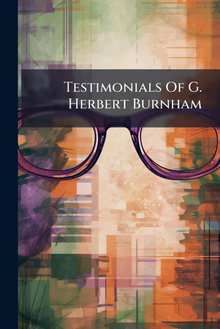 Testimonials Of G. Herbert Burnham