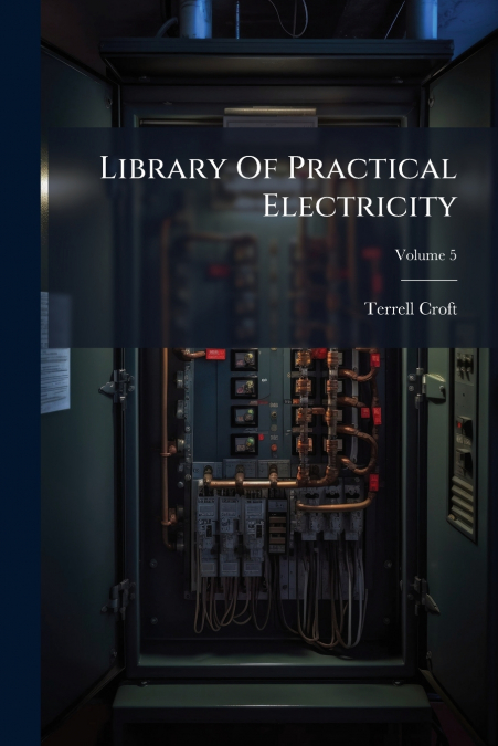 Library Of Practical Electricity; Volume 5