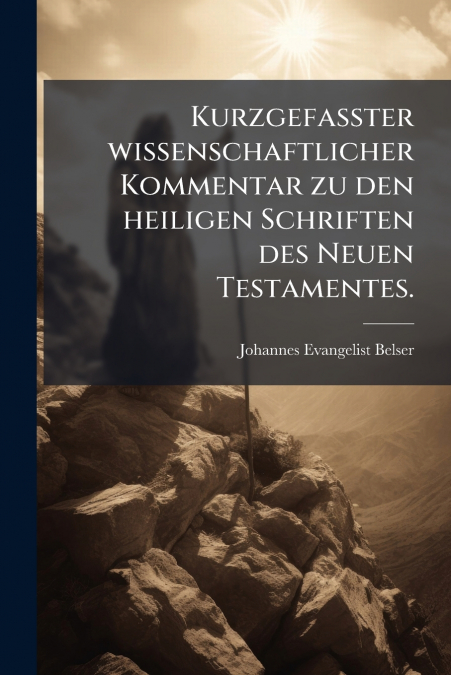 Kurzgefasster wissenschaftlicher Kommentar zu den heiligen Schriften des Neuen Testamentes.