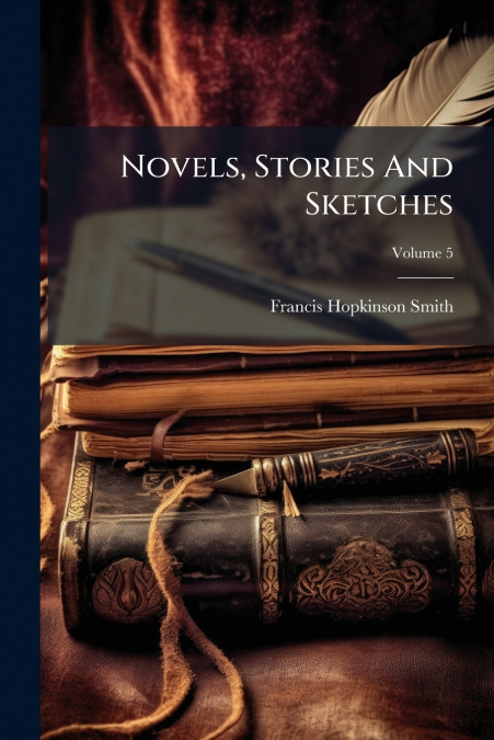 Novels, Stories And Sketches; Volume 5