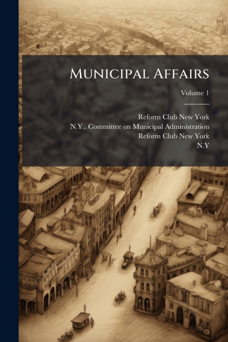 Municipal Affairs; Volume 1