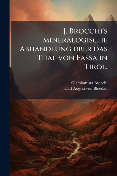 J. Brocchi’s mineralogische Abhandlung über das Thal von Fassa in Tirol.