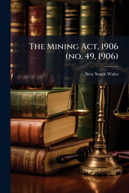 The Mining Act, 1906 (no. 49, 1906)