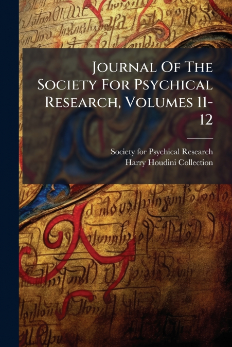 Journal Of The Society For Psychical Research, Volumes 11-12