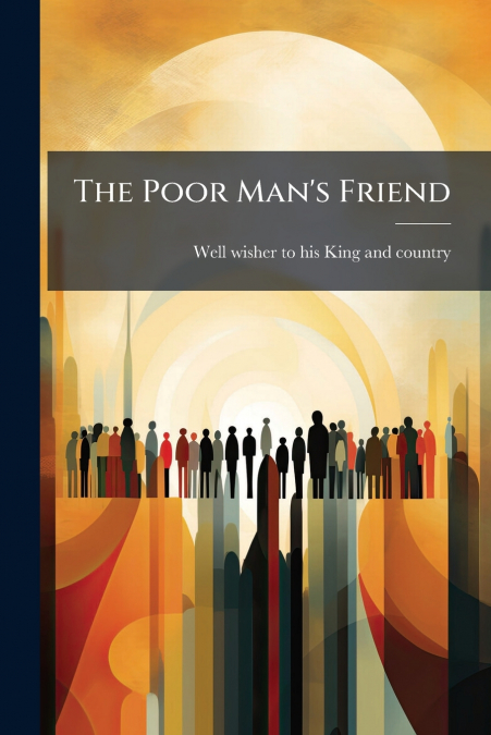 The Poor Man’s Friend