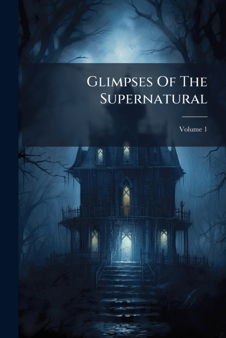 Glimpses Of The Supernatural