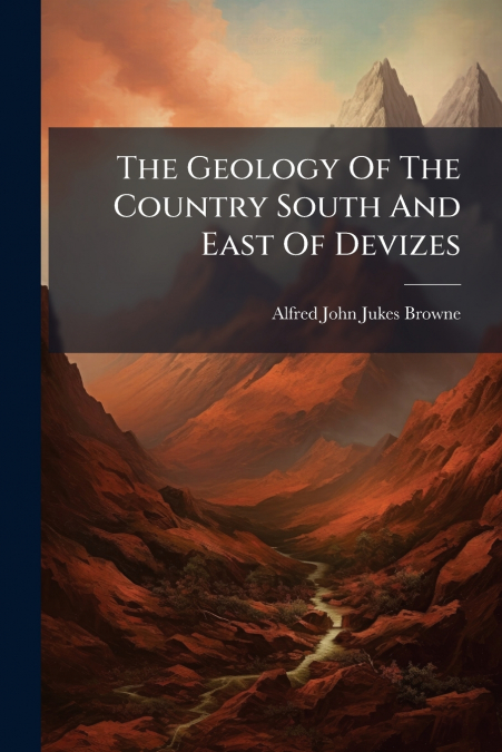 The Geology Of The Country South And East Of Devizes