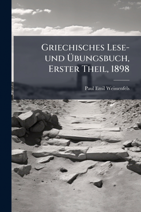 Griechisches Lese- und Übungsbuch, Erster Theil, 1898