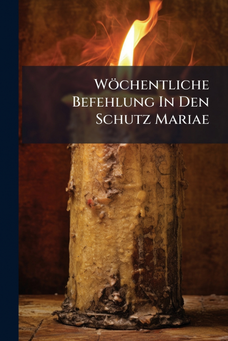 Wöchentliche Befehlung In Den Schutz Mariae