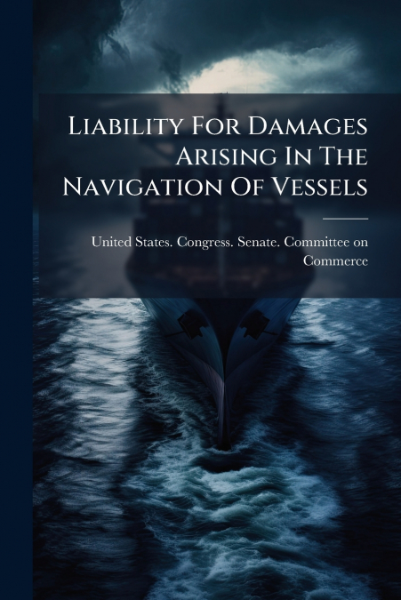 Liability For Damages Arising In The Navigation Of Vessels