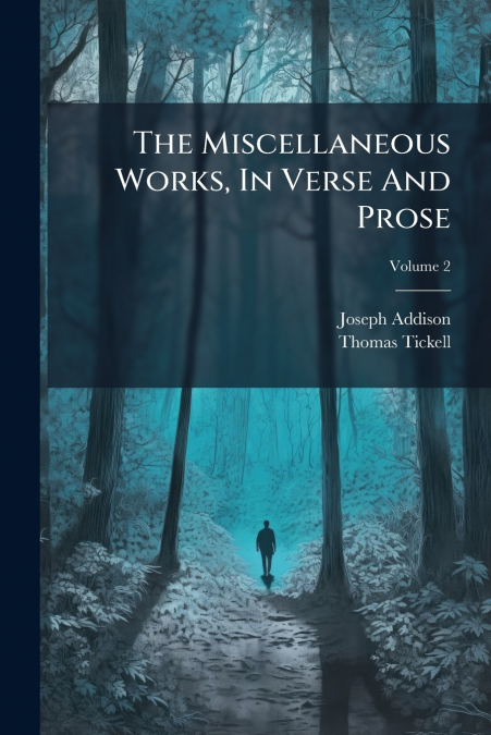 The Miscellaneous Works, In Verse And Prose