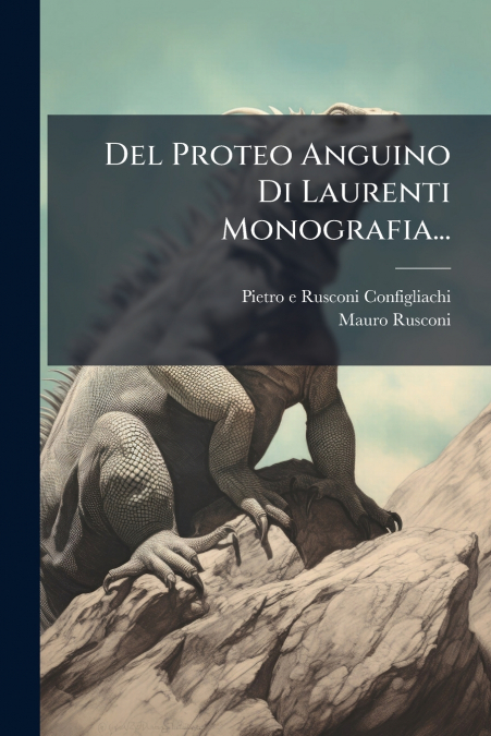 Del Proteo Anguino Di Laurenti Monografia...