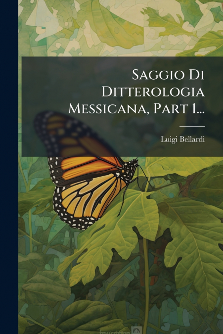 Saggio Di Ditterologia Messicana, Part 1...