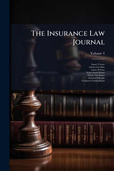 The Insurance Law Journal; Volume 4