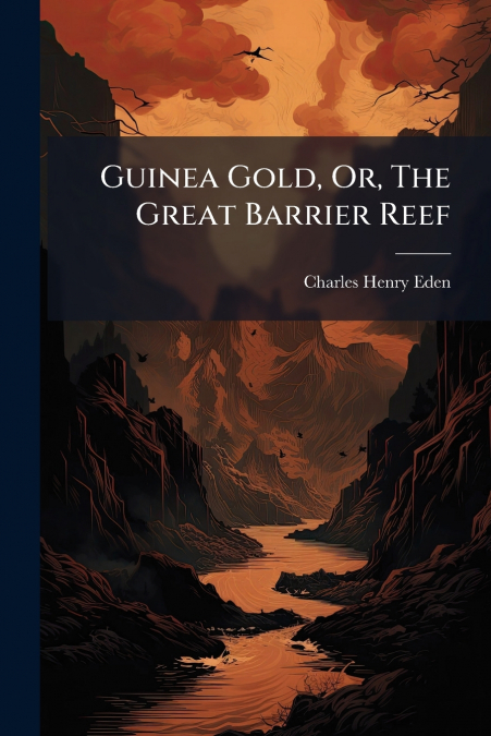 Guinea Gold, Or, The Great Barrier Reef