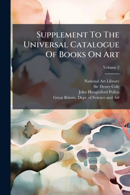 Supplement To The Universal Catalogue Of Books On Art