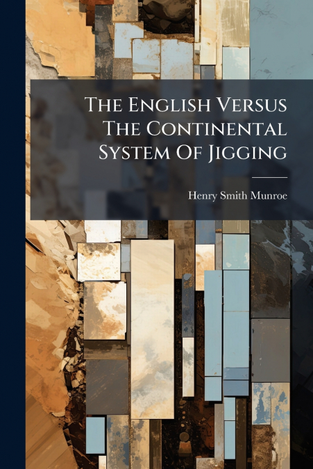 The English Versus The Continental System Of Jigging