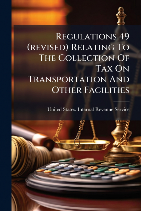 Regulations 49 (revised) Relating To The Collection Of Tax On Transportation And Other Facilities