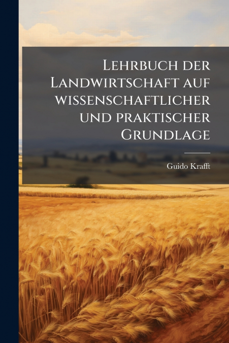 Lehrbuch der Landwirtschaft auf wissenschaftlicher und praktischer Grundlage