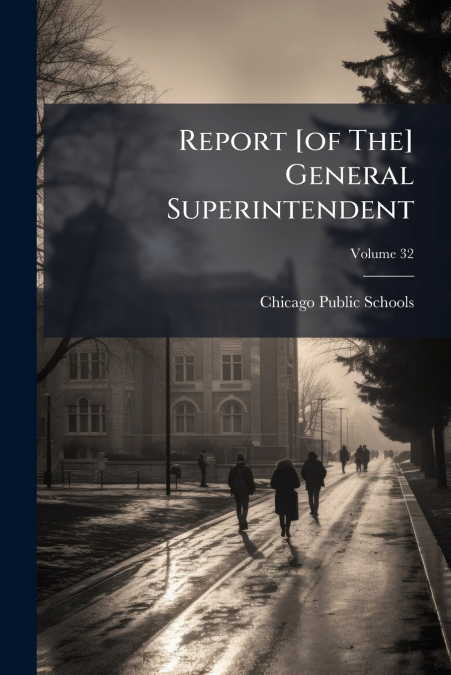 Report [of The] General Superintendent; Volume 32