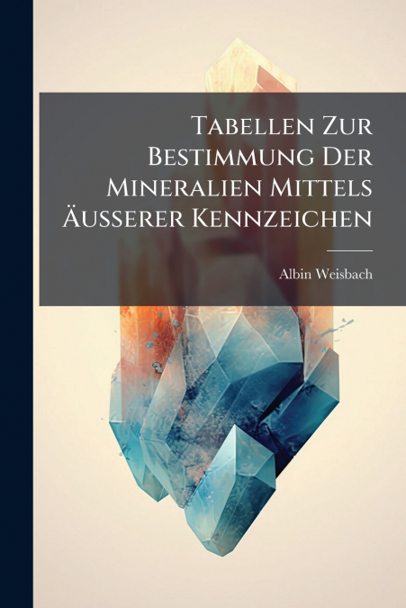 Tabellen Zur Bestimmung Der Mineralien Mittels Äusserer Kennzeichen