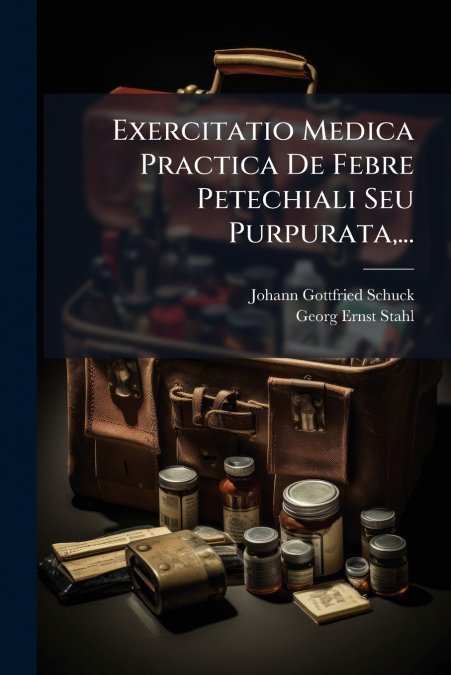 Exercitatio Medica Practica De Febre Petechiali Seu Purpurata,...