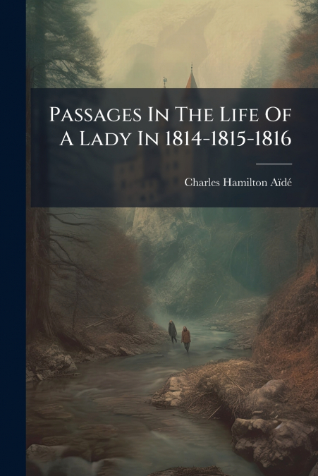 Passages In The Life Of A Lady In 1814-1815-1816