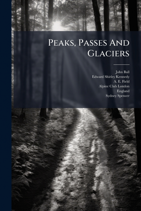 Peaks, Passes And Glaciers