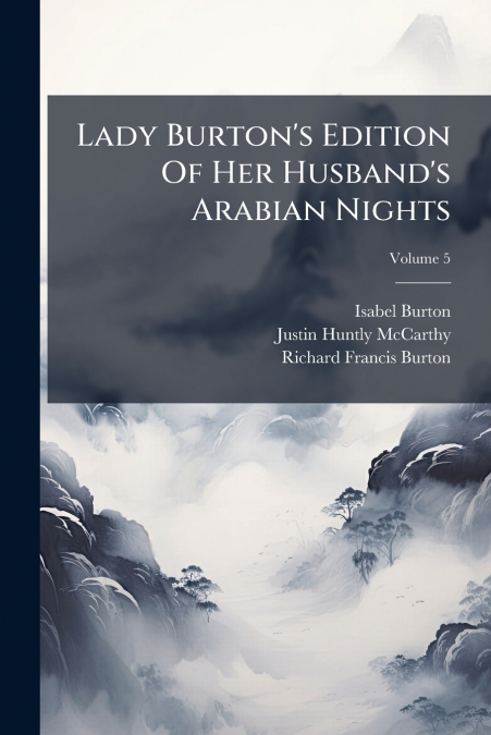 Lady Burton’s Edition Of Her Husband’s Arabian Nights