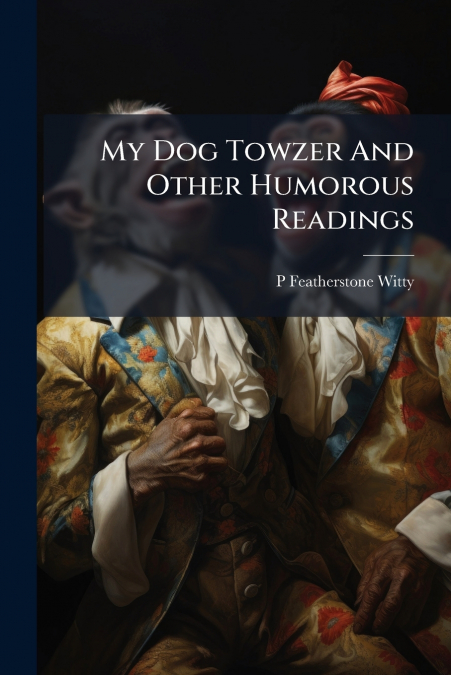 My Dog Towzer And Other Humorous Readings