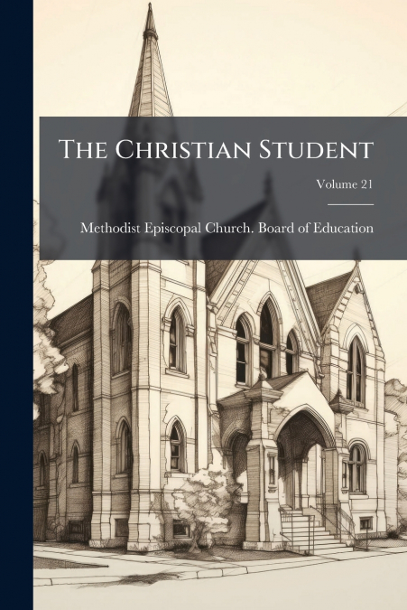 The Christian Student; Volume 21