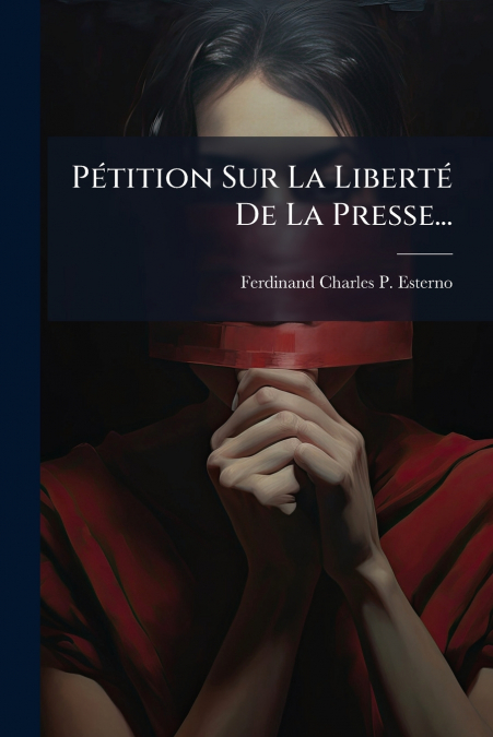 Pétition Sur La Liberté De La Presse...