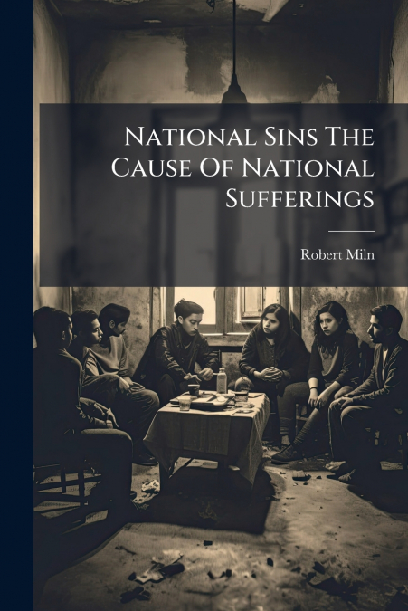 National Sins The Cause Of National Sufferings