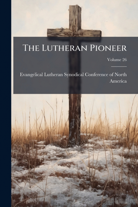 The Lutheran Pioneer; Volume 26