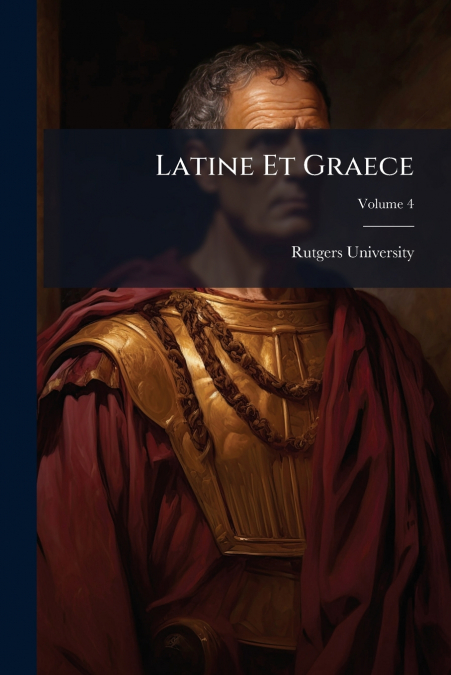 Latine Et Graece; Volume 4