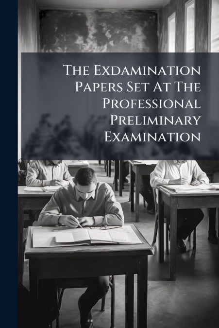 The Exdamination Papers Set At The Professional Preliminary Examination
