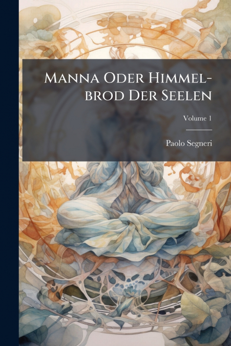 Manna Oder Himmel-brod Der Seelen