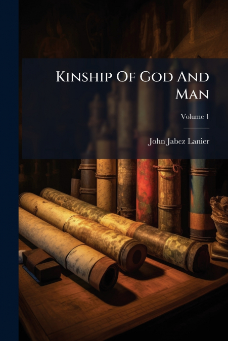 Kinship Of God And Man; Volume 1