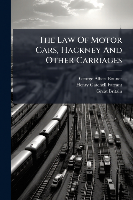 The Law Of Motor Cars, Hackney And Other Carriages