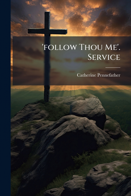 ’follow Thou Me’. Service