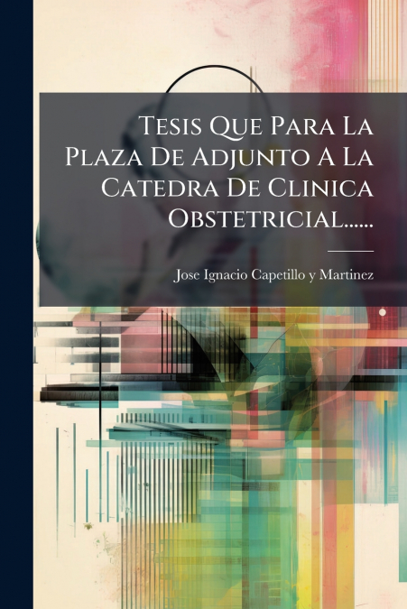 Tesis Que Para La Plaza De Adjunto A La Catedra De Clinica Obstetricial......